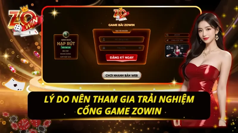 Lý do nên tham gia trải nghiệm cổng game Zowin